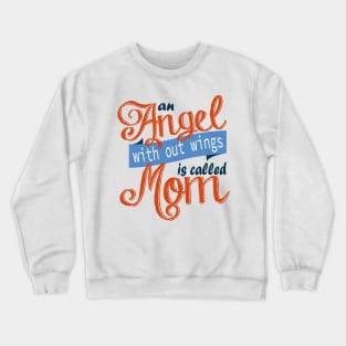 An Angel With Out Wings is Called Mom Crewneck Sweatshirt